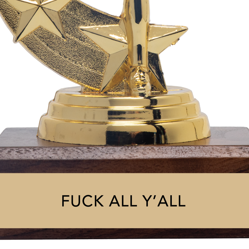 FUCK ALL Y'ALL trophy