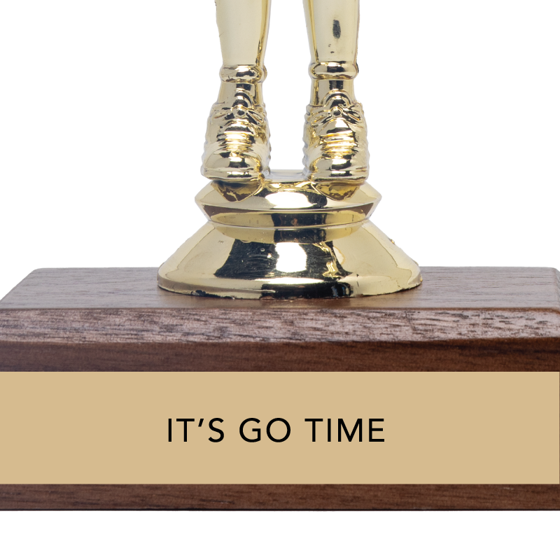 IT'S GO TIME trophy