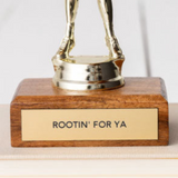 ROOTIN FOR YA trophy