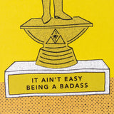 it ain't easy being a badass greeting card