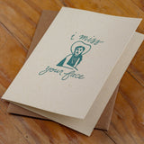 i miss your face greeting card