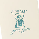 i miss your face greeting card