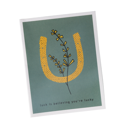 luck is believing you're lucky greeting card