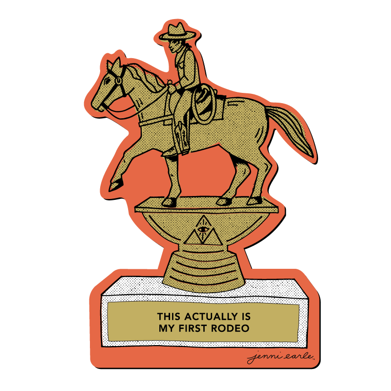 this actually is my first rodeo sticker – Jenni Earle