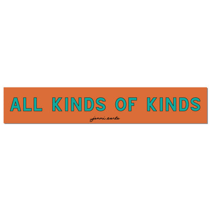 all kinds of kinds bumper sticker