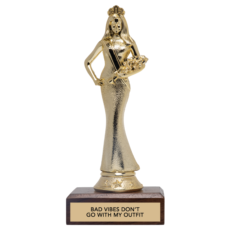 BAD VIBES DON'T GO WITH MY OUTFIT trophy
