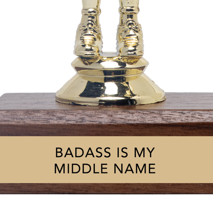 BADASS IS MY MIDDLE NAME trophy