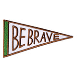 "be brave" pennant embroidered vIntage style patch