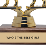 WHO'S THE BEST GIRL? trophy