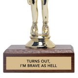 TURNS OUT, I'M BRAVE AS HELL trophy