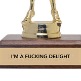 I AM A F✧CKING DELIGHT trophy