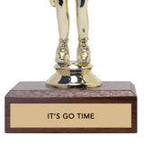 IT'S GO TIME trophy