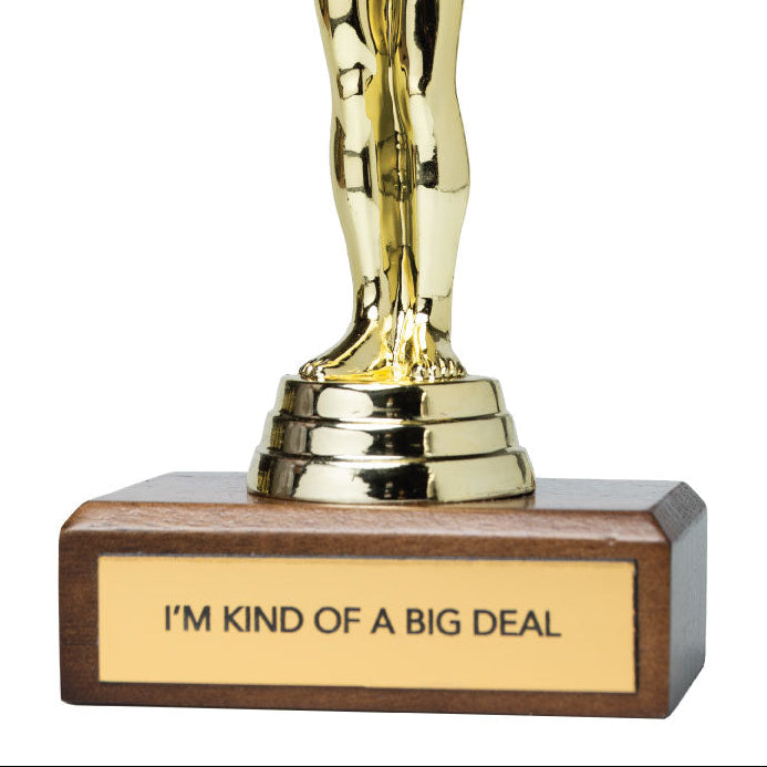 I'M KIND OF A BIG DEAL trophy