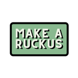make a ruckus sticker
