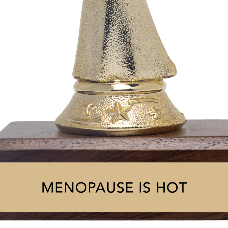MENOPAUSE IS HOT trophy