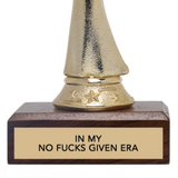 IN MY NO FUCKS GIVEN ERA trophy