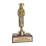 IT JUST GOT ONE DEGREE HOTTER IN HERE trophy